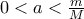 0<a<\frac {m}{M}