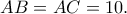 AB=AC=10.