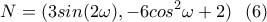 \displaystyle{N=(3sin(2\omega), -6cos^2\omega+2) \ \ (6) } \displaystyle{N=(3sin(2\omega), -6cos^2\omega+2) \ \ (6) }