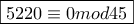 \boxed{5220 \equiv 0 mod 45}