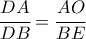 \cfrac{DA}{DB} = \cfrac{AO}{BE}