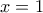 {\color{Red} x=1}