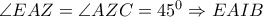 \angle EAZ= \angle AZC=45^0 \Rightarrow EAIB