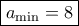 \boxed{{a_{\min }} = 8}