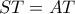 ST=AT