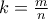k=\frac{m}{n} k=\frac{m}{n}