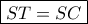 \boxed{ ST=SC}