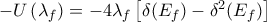-U \left(\lambda_f\right) = -4\lambda_f\left[\delta(E_f)-\delta^2(E_f)\right]