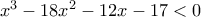 x^3 - 18 x^2 - 12 x - 17<0