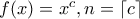 f(x) = x^c, n = \lceil c \rceil