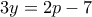  3y=2p-7
