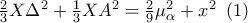 \frac{2}{3}X\Delta ^{2}+\frac{1}{3}XA^{2}=\frac{2}{9}\mu _{\alpha }^{2}+x^{2}\,\,\,(1)