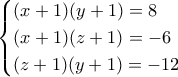 \begin{cases}(x+1)(y+1)=8 \\ (x+1)(z+1)=-6 \\ (z+1)(y+1)=-12\end{cases}