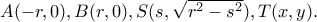 A(-r,0), B(r,0), S(s, \sqrt{r^2-s^2}), T(x,y).