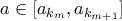a \in [a_{k_m},a_{k_{m+1}}]