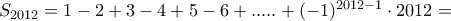 S_{2012}=1-2+3-4+5-6+.....+(-1)^{2012-1} \cdot 2012=