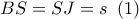BS = SJ = s\,\,\left( 1 \right)