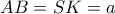 AB = SK = a