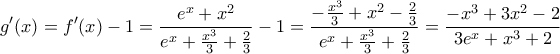 \displaystyle{{g}'(x)={f}'(x)-1=\frac{{{e}^{x}}+{{x}^{2}}}{{{e}^{x}}+\frac{{{x}^{3}}}{3}+\frac{2}{3}}-1=\frac{-\frac{{{x}^{3}}}{3}+{{x}^{2}}-\frac{2}{3}}{{{e}^{x}}+\frac{{{x}^{3}}}{3}+\frac{2}{3}}=\frac{-{{x}^{3}}+3{{x}^{2}}-2}{3{{e}^{x}}+{{x}^{3}}+2}}