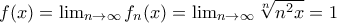 f(x)=\lim_{n\rightarrow \infty}f_n(x)=\lim_{n\rightarrow \infty}\sqrt[n]{n^2x}=1