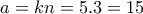 a=kn=5.3=15