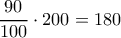 \dfrac{90}{100}\cdot 200=180