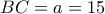 BC=a=15