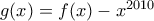 g(x)=f(x)-x^{2010}