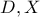 D,X