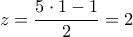 \displaystyle  
z=\frac{5\cdot1-1}{2}=2 
