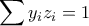 \displaystyle \sum y_{i}z_{i}=1