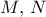 M,\,N\,
