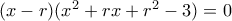 (x-r)(x^2+rx+r^2-3)=0