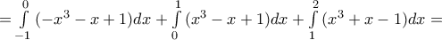 =\int\limits_{-1}^{0}{(-{{x}^{3}}-x+1)dx}+\int\limits_{0}^{1}{({{x}^{3}}-x+1)dx}+\int\limits_{1}^{2}{({{x}^{3}}+x-1)dx}=
