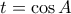 t = \cos A