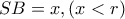 SB=x , (x<r)