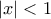 \left|x \right|<1 