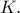 K. 