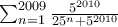 \displey\sum_{n=1}^{2009} \frac{5^{2010}}{25^n+5^{2010}} \displey\sum_{n=1}^{2009} \frac{5^{2010}}{25^n+5^{2010}}