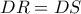 DR = DS