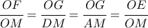 \begin{center} 
\cfrac{OF}{OM}=\cfrac{OG}{DM}=\cfrac{OG}{AM}=\cfrac{OE}{OM} 
\end{center}