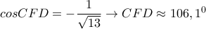 cosCFD=-\dfrac{1}{\sqrt{13}}\rightarrow CFD\approx 106,1^0