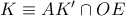 K\equiv AK'\cap OE