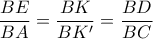 \displaystyle{\frac{BE}{BA}=\frac{BK}{BK'}=\frac{BD}{BC}}