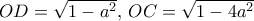 OD=\sqrt {1-a^2}, \, OC=\sqrt {1-4a^2}