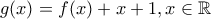 g(x)=f(x)+x+1,x\in \mathbb{R}