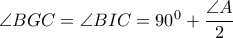 \angle BGC=\angle BIC={{90}^{0}}+\dfrac{\angle A}{2}