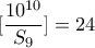 \displaystyle{[\frac{10^{10}}{S_9}]=24