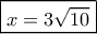 \boxed{x = 3\sqrt {10} }