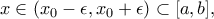 x\in (x_0-\epsilon , x_0+\epsilon )\subset [a,b] ,